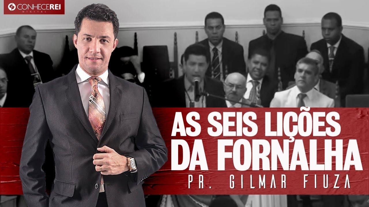 Pr. Gilmar Fiuza | As Seis LIÇÕES da Fornalha