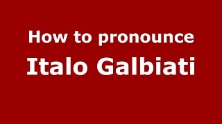How to pronounce Italo Galbiati