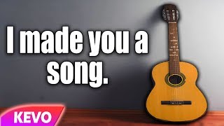 I made you a song