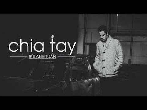 Chia Tay Bùi Anh Tuấn || 1Hour