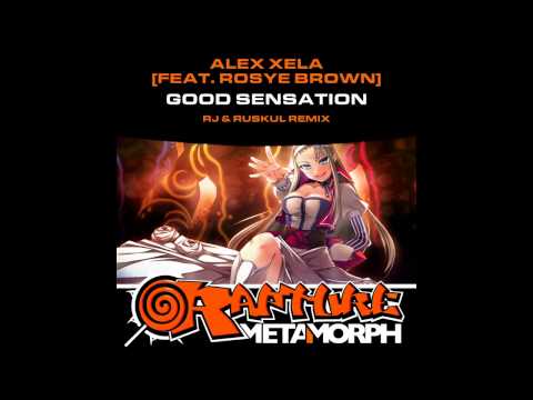 Alex Xela Featuring. Rosye Brown - Good Sensation (RJ & Ruskul Remix) [Metamorph Rapture]