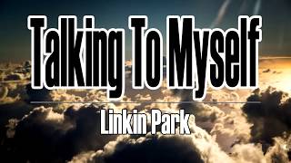 Linkin Park - Talking To Myself(Lyrics)