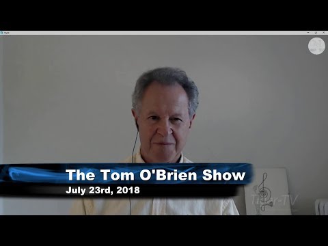 July 23rd Tom O'Brien Show on TFNN - 2018