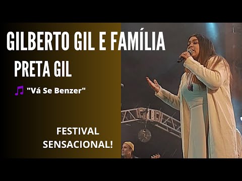 PRETA GIL em "Vá Se Benzer" - GILBERTO GIL e Família (Festival SENSACIONAL! 2023)