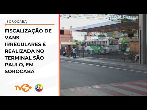 Fiscalização de vans irregulares é realizada no Terminal São Paulo, em Sorocaba | TVS+ SBT