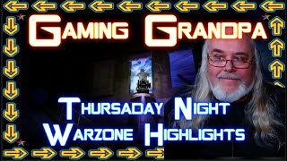 Gaming Grandpa Thurs night Stream Warzone Highlights Plunder/BR