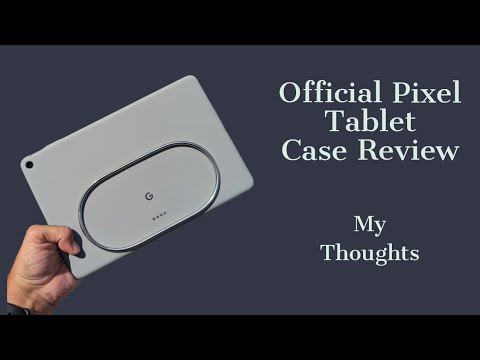Official Pixel Tablet Case : My Thoughts
