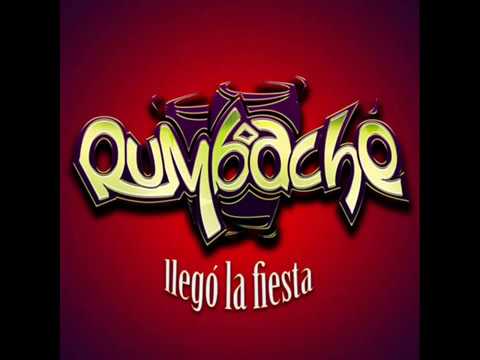 LLEGÓ LA FIESTA - RUMBACHÉ