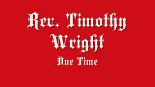 Rev. Timothy Wright - Due Time