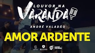 Andre Valadao | Amor ardente | #5 Louvor na Varanda