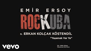 Emir Ersoy - Yaşamak Var Ya ft. Erkan Kolçak Köstendil