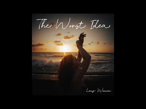 Lexy Weaver - The Worst Idea (OUT NOW)