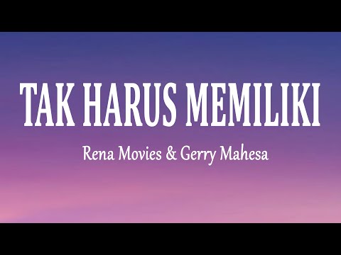 Rena Movies & Gerry Mahesa - TAK HARUS MEMILIKI (Lirik Lagu)