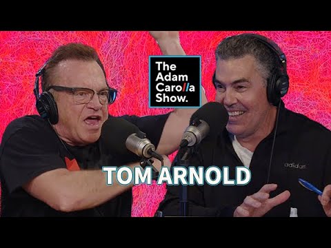 Tom Arnold l Adam Carolla Show 5/17/2023