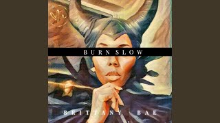 Burn Slow Music Video