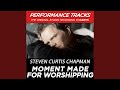 Moment Made For Worshipping (Performance Track In Key Of F/Ab)