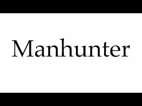 How to Pronounce Manhunter
