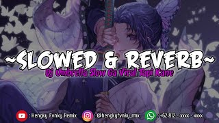 Download lagu [ Slowed & Reverb ] Dj Umbrella Slow Ga Viral Tapi Kane - Hengky Fvnky Remix🌀 mp3