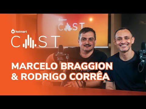 MARCELO BRAGGION E RODRIGO CORRÊA | Hotmart Cast #10
