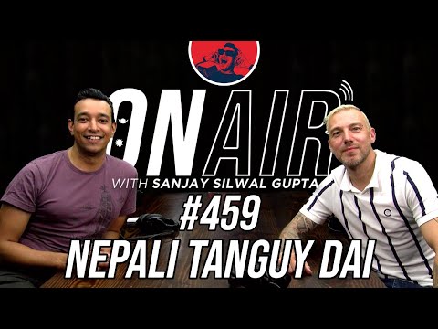 On Air With Sanjay #459 - Nepali Tanguy Dai