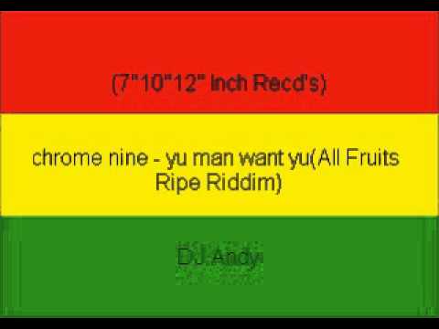 chrome nine - yu man want yu(All Fruits Ripe Riddim)