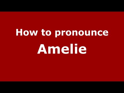 How to Pronounce Amelie - PronounceNames.com