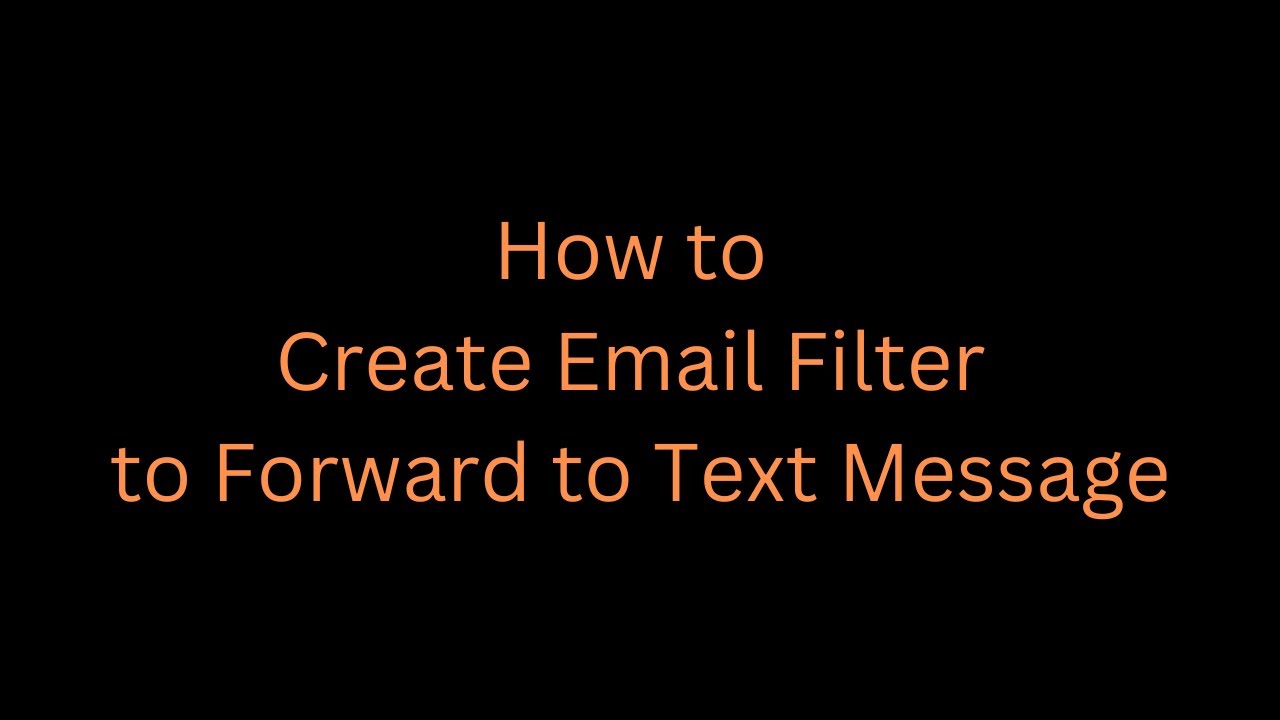 How to Create Email Filter to Forward to Text Message