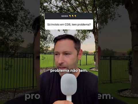 SÓ INVESTIR EM CDB É UM ERRO?
