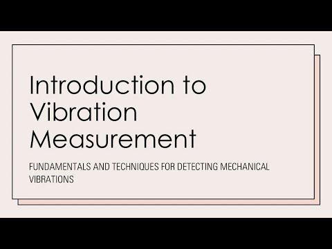 Introduction to Vibration Measurement- Fundamentals & techniques for detecting mechanical vibrations