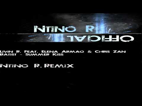 Livin R. Feat. Elena Armao & Chris Zan Batist - Summer Kiss (Ntino R. Remix)