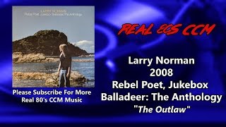Larry Norman - The Outlaw (Anthology version) HQ