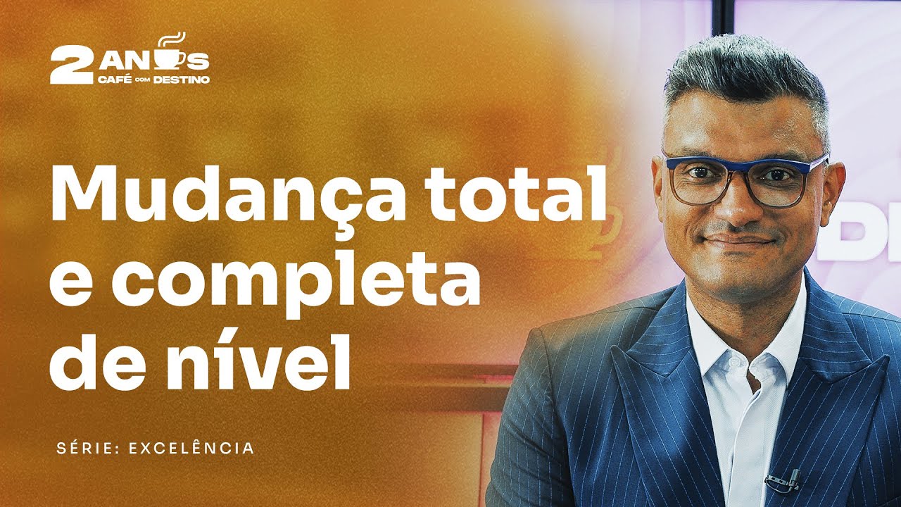 Conheça os 5 pontos que mostram se você tem um padrão de excelência | Café com Destino