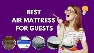 Top 5 Best Air Mattresses for Guests – Comfortable Sleep Gua