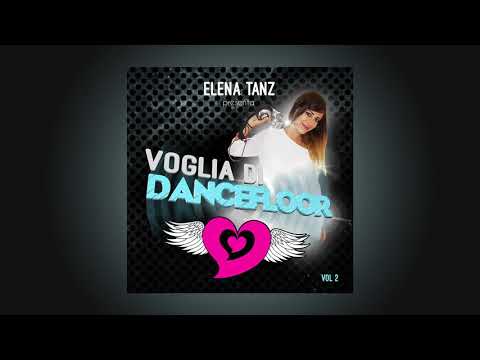 ELENA TANZ - Voglia di Dancefloor VOL 2 | Full Album