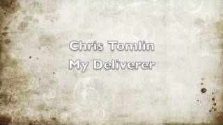 Chris Tomlin-My Deliverer w/lyrics