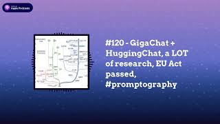 Last Week in AI - #120 - GigaChat + HuggingChat, a LOT of research, EU Act passed, #promptography