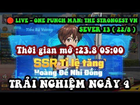 🔴LIVE - ONE PUNCH MAN: THE STRONGEST VN - SEVER 13 ( 22/8 ) - TRẢI NGHIỆM NGÀY 4