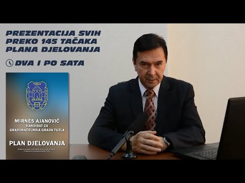 PREZENTACIJA SVIH PREKO 145 TAČAKA PLANA DJELOVANJA (DVA I PO SATA) - MIRNES ZA TUZLU + tekst