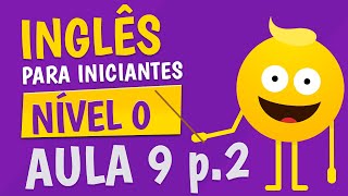 NÍVEL 0 - AULA 9 (parte 2) - INGLÊS PARA INICIANTES 🟣