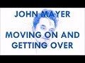John Mayer - Moving On and Getting Over (Lyrics)