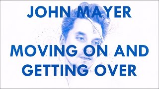 John Mayer - Moving On and Getting Over (Lyrics)