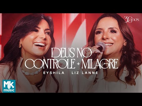 Eyshila e Liz Lanne - Deus No Controle + Milagre (Ao Vivo) (Clipe Oficial MK Music)