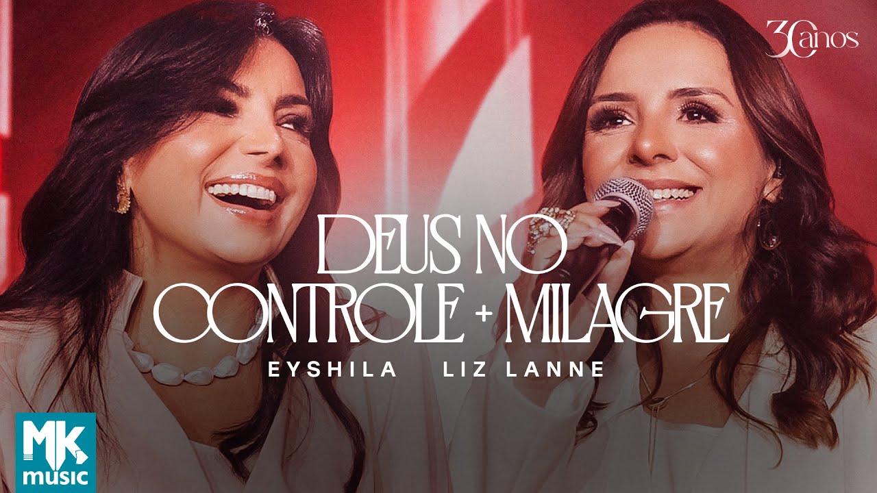 Eyshila e Liz Lanne - Deus No Controle + Milagre (Ao Vivo)