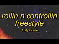 DUSTY LOCANE - ROLLIN N CONTROLLIN FREESTYLE (Lyrics) | i walk in the spot 30 on me and some chops