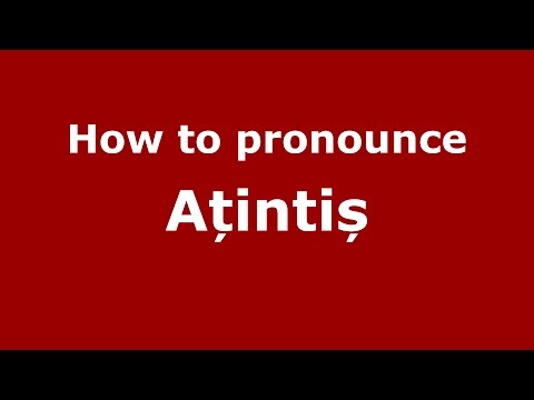 How to pronounce Ațintiș (Romanian/Romania) - PronounceNames.com