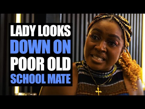 Lady Looks Down On Poor Old School Mate | Moci Studios