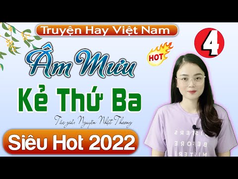 Càng Nghe Càng Hay - Âm Mưu Kẻ Thứ Ba [Tập 4] - Siêu phẩm truyện tâm lý xã hội #mcthuhue