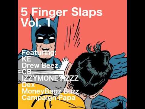 5 Finger Slaps #1 || K.E, Drew Beez, CB, Dex, MoneyBagz Buzz, Campaign Papa