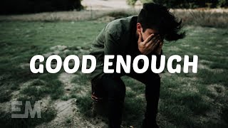 Good Enough Music Video