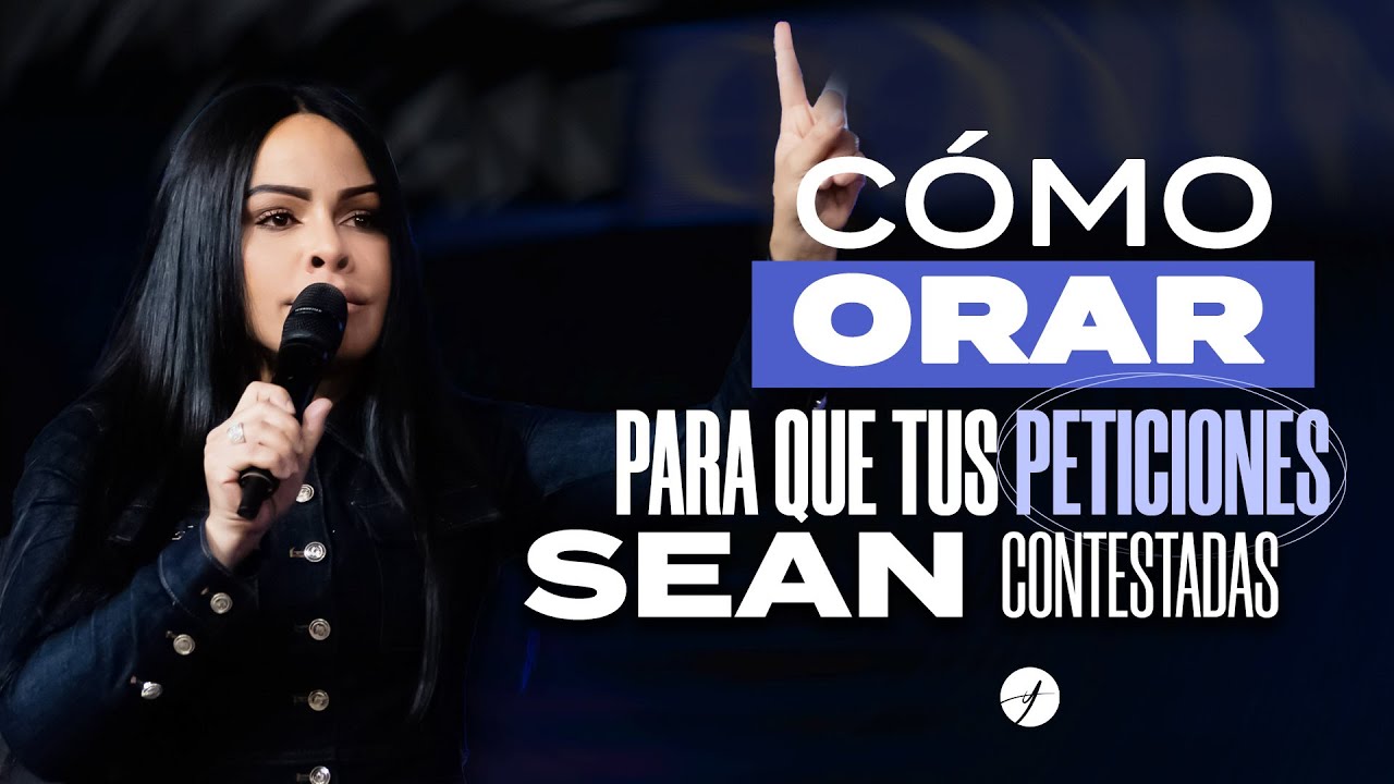 CÓMO ORAR PARA QUE TUS PETICIONES SEAN CONTESTADAS - Pastora Yesenia Then
